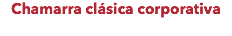 Chamarra clásica corporativa 